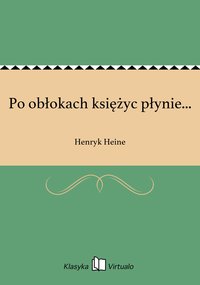 Po obłokach księżyc płynie... - Henryk Heine - ebook