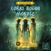 Córki bogini Mokosz - Elwira Dresler-Janik - audiobook