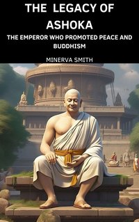 The Legacy of Ashoka - Minerva Smith - ebook