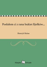 Posłałem ci z rana bukiet fijołków... - Henryk Heine - ebook