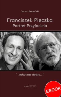 Franciszek Pieczka. Portret Przyjaciela. - Dariusz Domański - ebook