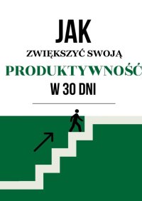 Jak zwiększyć swoją produktywność w 30 dni? - Wiktoria M - ebook