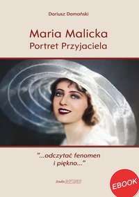 Maria Malicka. Portret Przyjaciela - Dariusz Domański - ebook