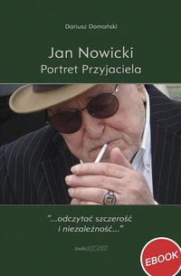 Jan Nowicki. Portret Przyjaciela. - Dariusz Domański - ebook