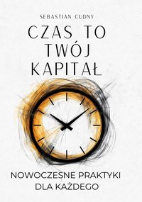 Czas to Twój kapitał - Sebastian Cudny - ebook