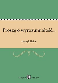 Proszę o wyrozumiałość... - Henryk Heine - ebook