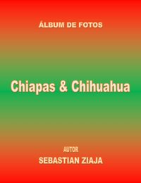 Chiapas & Chihuahua (ES) - Sebastian Ziaja - ebook