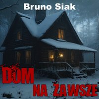 Dom na zawsze - Bruno Siak - audiobook