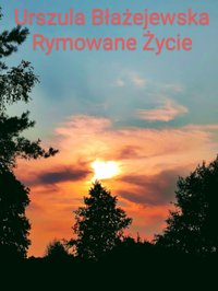 Rymowane życie - Urszula Błażejewska - ebook