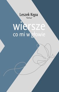 Wiersze: Co mi w głowie - Leszek Kępa Ketchup - ebook