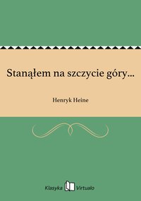 Stanąłem na szczycie góry... - Henryk Heine - ebook