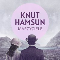 Marzyciele - Knut Hamsun - audiobook