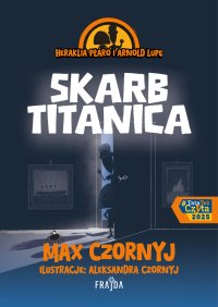 Heraklia Płaro i Arnold Lupę. Skarb Titanica - Max Czornyj - ebook