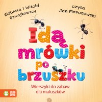 Idą mrówki po brzuszku. Wierszyki do zabaw dla maluszków - Elżbieta Szwajkowska - audiobook