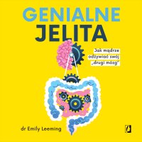 Genialne jelita. Jak mądrze odżywiać swój „drugi mózg" - Emily Leeming - audiobook