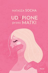 Udupione przez matki - Natasza Socha - ebook