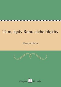 Tam, kędy Renu ciche błękity - Henryk Heine - ebook