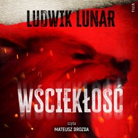 Wściekłość - Ludwik Lunar - audiobook