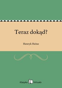 Teraz dokąd? - Henryk Heine - ebook