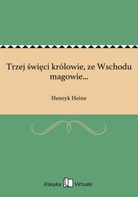 Trzej święci królowie, ze Wschodu magowie... - Henryk Heine - ebook