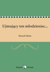 Ujmujący ten młodzieniec... - Henryk Heine - ebook