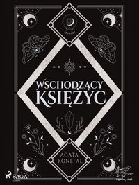 Wschodzący Księżyc. Trylogia Dnia i Nocy. Tom 2 - Agata Konefał - ebook