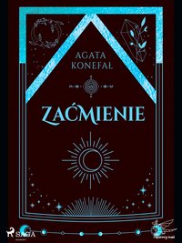 Zaćmienie. Trylogia Dnia i Nocy. Tom 3 - Agata Konefał - ebook