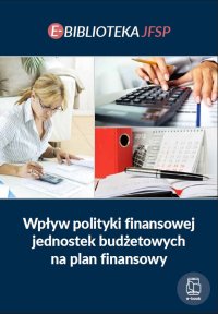 Wpływ polityki finansowej jednostek budżetowych na plan finansowy - Opracowanie zbiorowe - ebook