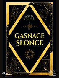Gasnące Słońce. Trylogia Dnia i Nocy. Tom 1 - Agata Konefał - ebook