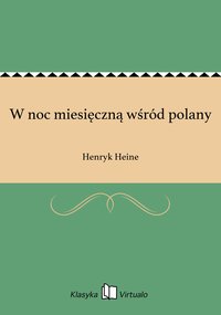 W noc miesięczną wśród polany - Henryk Heine - ebook