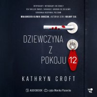 Dziewczyna z pokoju 12 - Kathryn Croft - audiobook