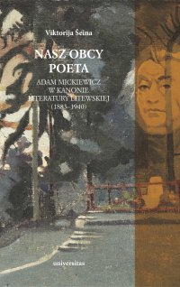 Nasz obcy poeta. Adam Mickiewicz w kanonie literatury litewskiej (1883–1940) - Viktorija Seina - ebook