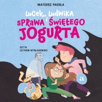 Lucek, Ludwika i sprawa Świętego Jogurta - Mateusz Pakuła - audiobook