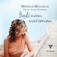 Bądź moim marzeniem - Monika Michalik - audiobook