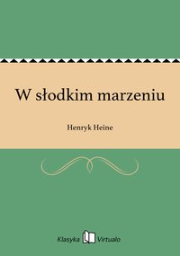 W słodkim marzeniu - Henryk Heine - ebook