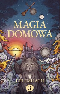 Magia domowa. Tom 3 - Delemhach - ebook