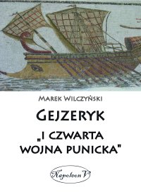 Gejzeryk i "czwarta wojna punicka" - Marek Wilczyński - ebook