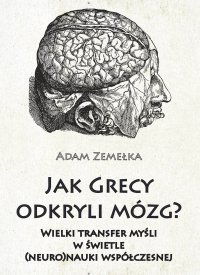 Jak Grecy odkryli mózg? - Adam Zemełka - ebook