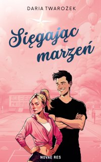 Sięgając marzeń - Daria Twarożek - ebook