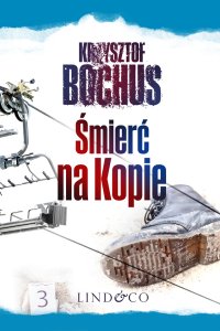 Śmierć na Kopie. Tajemnice Trzech Szczytów. Część 1 - Krzysztof Bochus - ebook