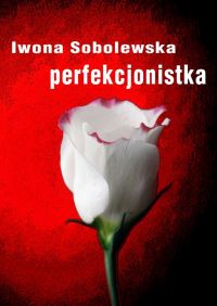 Perfekcjonistka - Iwona Sobolewska - ebook