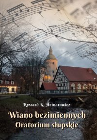 Wiano bezimiennych. Oratorium słupskie - Ryszard K. Hetnarowicz - ebook