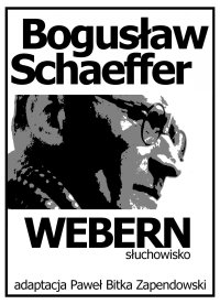 Bogusław Schaeffer Webern. Słuchowisko - Paweł Bitka Zapendowski - ebook