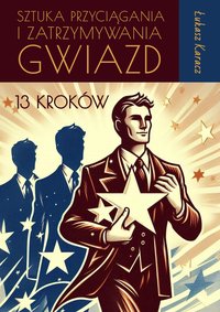 Sztuka przyciągania i zatrzymywania gwiazd - Łukasz Karacz - ebook