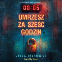 Umrzesz za sześć godzin - Janusz Onufrowicz - audiobook