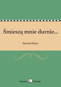 Śmieszą mnie durnie... - Henryk Heine - ebook