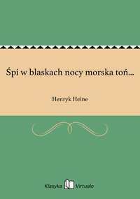 Śpi w blaskach nocy morska toń... - Henryk Heine - ebook