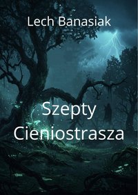 Szepty Cieniostrasza - Lech Banasiak - ebook