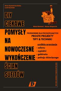 DIY Ciekawe pomysły na nowoczesne wykończenie ścian i sufitów - Lech Kuciński - ebook