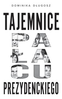 Tajemnice pałacu prezydenckiego - Dominika Długosz - ebook